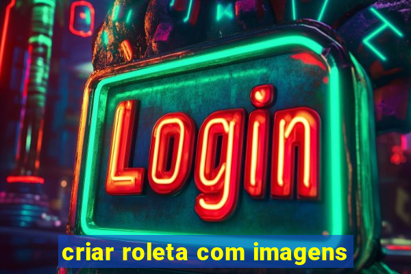 criar roleta com imagens